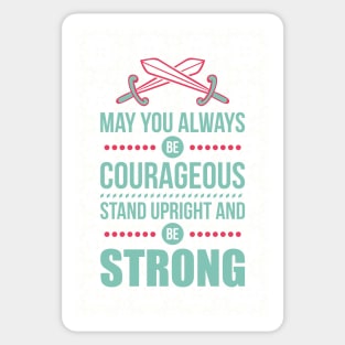 May you always be courageous Sticker